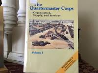 The Quartermaster Corps Volume I