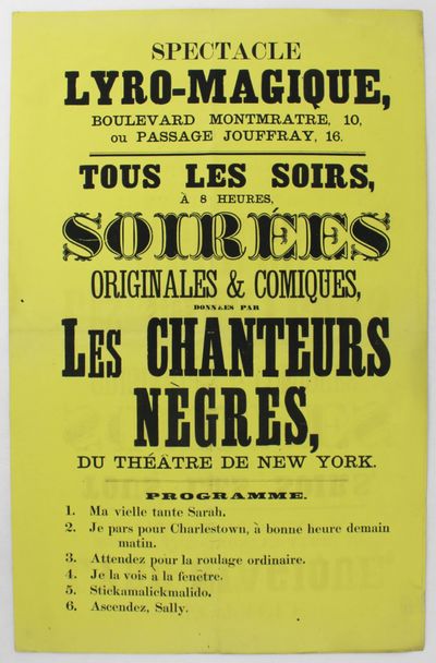 Spectacle Lyro-Magique, Boulevard Montmratre [sic] 10, ou Passage Jouffray 16. Tous les Soirs, `à 8 Heures Soirées Originales & Comqiues, Données par les Chanteurs Nègres, du Théâtre de New York..