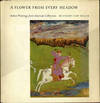 A Flower From Every Meadow. Indian Paintings from American Collections