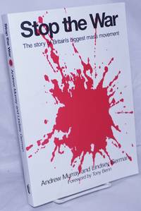 image of Stop the War. The story of Britain's biggest mass movement. Foreword by Tony Benn