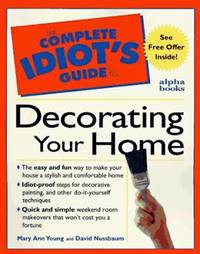 Complete Idiot's Guide to Decorating Your Home