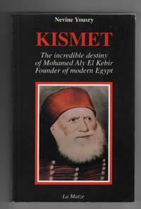 Kismet: the Incredible Destiny of Mohamed Aly El Kebir, Founder of Modern  Egypt de Yousry, Nevine - 1996