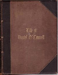 Life of Daniel O'Connell, the Liberator: His Times -- Political, Social, and Religious