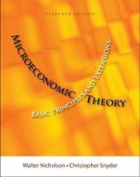 Microeconomic Theory: Basic Principles and Extensions 11th (Eleventh) Edition (Microeconomic Theory) by Walter Nicholson - 2012-07-01