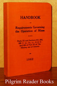image of Handbook of Requirements Governing the Operation of Mines Being Parts IX and Sections 621, 624, 625 (1) (a), (b), (c), (2) & (3) and 626 of Part XI of the Mining Act of Ontario