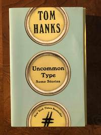 Uncommon Type by Hanks, Tom - 2018