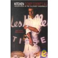 Kitchen Confidential: Adventures in the Culinary Underbelly by Anthony Bourdain - 2001-01-01