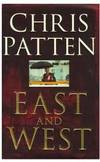 East and West: China, Power and the Future of Asia by Chris Patten - 1998-09-07