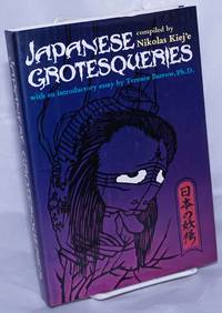 Japanese grotesqueries Wtih an introductory essay by Terence Barrow, Ph.D. by Kiej'e, Nikolas - 1973