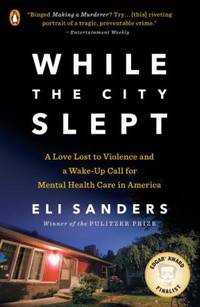 While the City Slept : A Love Lost to Violence and a Wake-Up Call for Mental Health Care in America