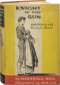 Knight in the Sun; Harper B. Lee First Yankee Matador