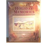 Holiday Memories in Cross Stitch and Needlepoint - Fifty Designs Inspired by Childhood by Chris Timms - Hardcover - 1993 - from Bookbarn (SKU: 1152694)
