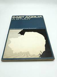 East Anglia A Study: A First Report by the East Anglia Economic Planning Council