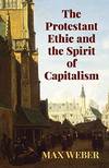 The Protestant Ethic and The Spirit Of Capitalism