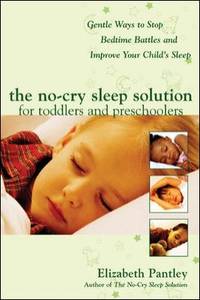 The No-Cry Sleep Solution for Toddlers and Preschoolers: Gentle Ways to Stop Bedtime Battles and...