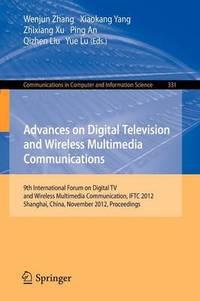 Advances on Digital Television and Wireless Multimedia Communications: 9th International Forum on...