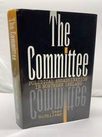 The Committee: Political Assassination in Northern Ireland by McPhilemy, Sean - 1998