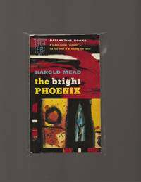 The Bright Phoenix by Harold Mead - Paperback - PBO First Edition - 1956 - from Acorn Books (SKU: 021063)