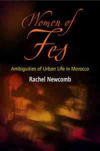 Women of Fes: Ambiguities of Urban Life in Morocco