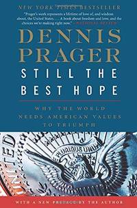 Still the Best Hope: Why the World Needs American Values to Triumph &acirc; A Cogent...