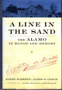 A Line in the Sand: The Alamo in Blood and Memory