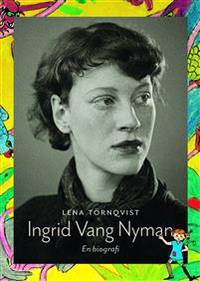 Ingrid Vang Nyman. En biografi.