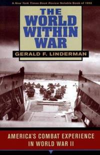 cover of The World Within War : America's Combat Experience in World War II