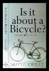 image of Is it about a bicycle?: thoughts for the day / Oliver Crilly