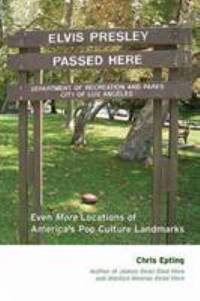 Elvis Presley Passed Here : Even More Locations of America's Pop Culture Landmarks