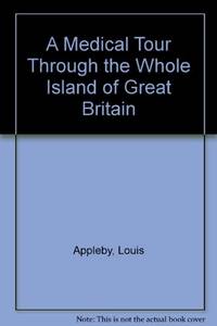 A Medical Tour Through the Whole Island of Great Britain by Appleby, Louis