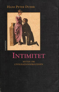 INTIMITET. Myten om civilisationsprocessen, band…