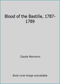 Blood of the Bastille, 1787-1789