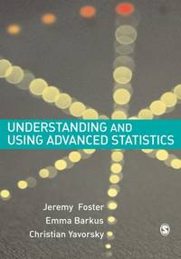 Understanding and Using Advanced Statistics: A Practical Guide for Students