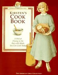 Kirsten's Cookbook: A Peek at Dining in the Past With Meals You Can Cook Today (American Girl...