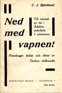 Ned med vapnen! Till minnet av de i Ådalen…