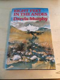 Eight Feet in the Andes by Dervla Murphy - 1983