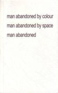 Angus Fairhurst: man abandoned by colour - man abandoned by space - man abandoned