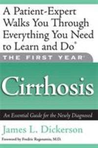 The First Year: Cirrhosis : An Essential Guide for the Newly Diagnosed