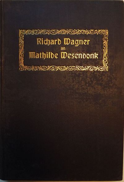 RICHARD WAGNER AN MATHILDE WESENDONK
