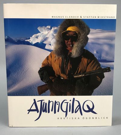 Ajunngilaq. Arktiska ögonblick. [Utg. av]…