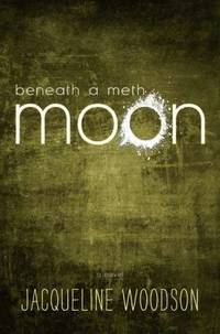 Beneath a Meth Moon by Jacqueline Woodson - 2012