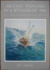 Around Tasmania in a Whaleboat 1986: in the wake of Captain James Kelly 1815-1816.