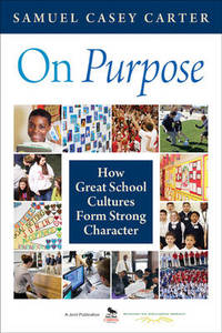 On Purpose: How Great School Cultures Form Strong Character