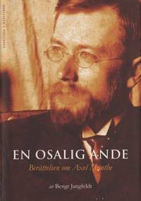 EN OSALIG ANDE. Berättelsen om Axel Munthe.