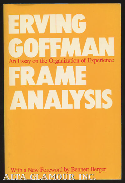 FRAME ANALYSIS; An Essay On the Organization of Experience by