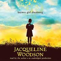 Brown Girl Dreaming by Jacqueline Woodson - 2015-05-09