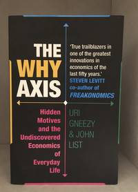 image of The Why Axis; Hidden Motives and the Undiscovered Economics of Everyday Life