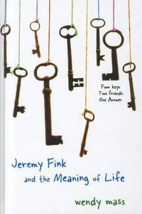 Jeremy Fink and the Meaning of Life by Wendy Mass - 2008