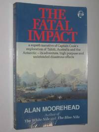 The Fatal Impact : An Account of The Invasion Of The South Pacific 1767-1840