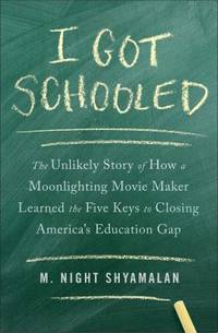 I Got Schooled: The Unlikely Story of How a Moonlighting Movie Maker Learned the Five Keys to...